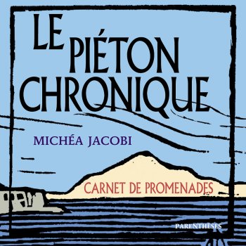 Le piéton chronique, <br/>Carnet de promenades