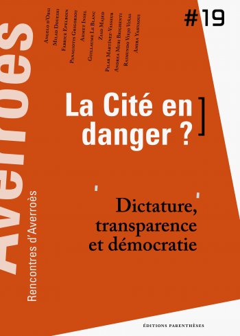 La Cité en danger ? Dictature, transparence et démocratie La Cité en danger ? Dictature, transparence et démocratie