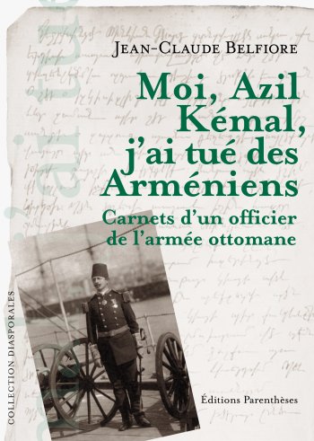 Moi, Azil Kémal, j'ai tué des Arméniens Moi, Azil Kémal, j'ai tué des Arméniens