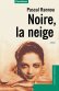 Noire, la neige Noire, la neige