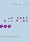 Au-delà des murs Au-delà des murs