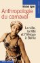 Anthropologie du carnaval Anthropologie du carnaval
